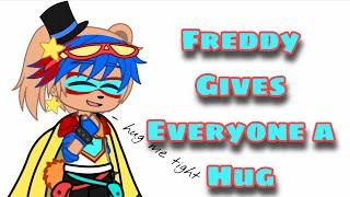 Freddy gives everyone a Hug