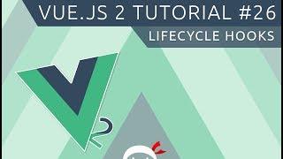 Vue JS 2 Tutorial #26 - Life-cycle Hooks