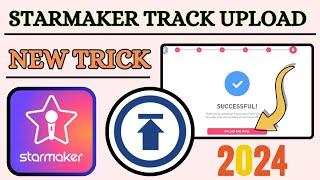 Starmaker Track Upload New Trick || अब ऐसे होगा starmaker पर song upload new trick 2024 || sm track