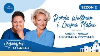 Dorota Wellman, Lucyna Malec i jej "przystań" na Krecie | Pogadajmy o Grecji - podcast Grecosa