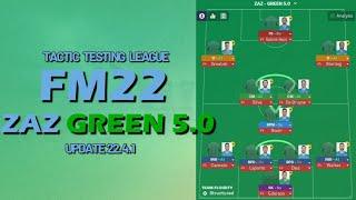 Tactic Testing League - ZaZ GREEN 5.0 - FM22 - Football Manager 2022