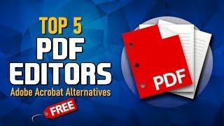 Top 5 Best Free PDF Editors (Adobe Acrobat Alternatives)