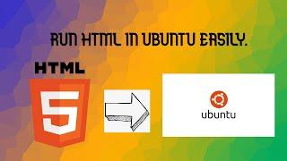 How to run Html from Ubuntu using terminal or web browser!!