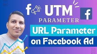 How to Build URL Parameters in Facebook Ads | Use UTM Parameters to Track Ads #facebookads