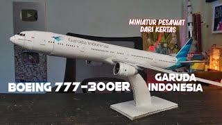 Membuat miniatur pesawat Garuda Indonesia Boeing 777-300ER dari kertas | papercraft