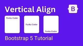 Vertical Align in Bootstrap 5- Funku Coder | Bootstrap 5 tutorial for beginners