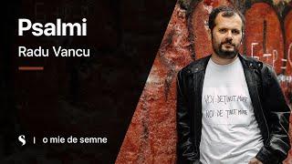 O carte pe zi: „Psalmi”, de Radu Vancu