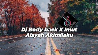 DJ BODY BACK X DJ OLD AKIMILAKU IMUT AISYAH VIRALL TIK TOK || Original mix