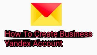 How To Create Business Yandex Account ll 2021 ll #Yandex ll Online Business