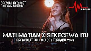 DJ Mati Matian X Sekecewa Itu Breakbeat Full Melody Terbaru 2024 ( DJ ASAHAN ) SPESIAL REQ SILVINA