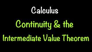 Calculus 1: Continuity and the Intermediate Value Theorem (Video #5) | Math with Professor V