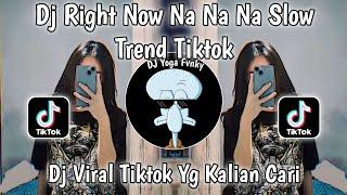 DJ RIGHT NOW NA NA NA SLOW TREND TIKTOKDJ VIRAL TIKTOK TERBARU 2024 YG KALIAN CARI NIH