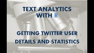 Text Analytics with R | How to Get Twitter User Details and Statistics | Twitter data mining