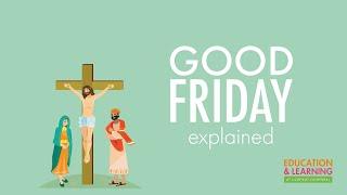 Good Friday Explained