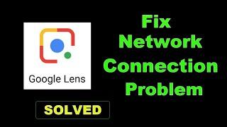 How To Fix Google Lens App Network Connection Error Android & Ios - Lens App Internet Connection