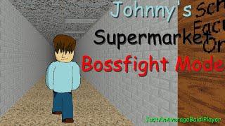 Johnny's Supermarket - Boss Fight Mode (Baldi Mod)