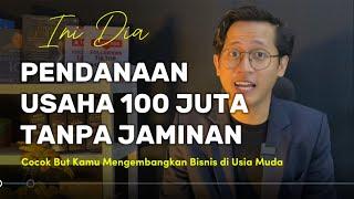 Cara Dapat Pendanaan Usaha Hingga 100 Juta Tanpa Agunan! Rahasia!