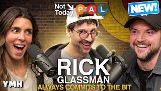 Rick Glassman Always Commits To The Bit | Not Today, Pal