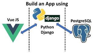 Python Django + Postgre SQL + Vue JS | full-stack app tutorial