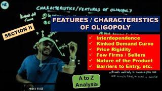 FEATURES/CHARACTERISTICS OF OLIGOPOLY - INTERDEPENDENCE - KINKED DEMAND CURVE - PRICE RIGIDITY, etc.