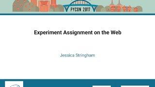 Jessica Stringham   Experiment Assignment on the Web   PyCon 2017