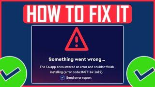 EA APP ERROR CODE INST-14-1612 FIX (NEW) | Fix The EA App Encountered An Error