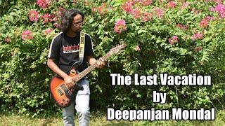 || The Last Vacation || - Deepanjan Mondal from The British Man ep