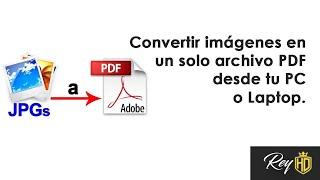 Convertir imágenes en un solo archivo PDF desde tu PC o Laptop