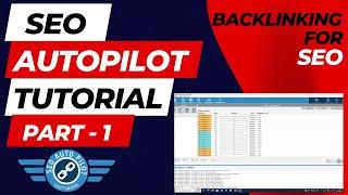 Secrets of SEO Autopilot Backlinking | SEO Autopilot Backlinking Software Tutorial & Review Part 1