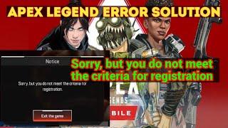 Sorry, but you do not meet the criteria for registration | Apex Legend Error Fix