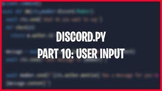 How To Get USER INPUT In DISCORD.PY | Part 10: User Input