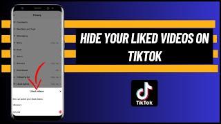 How To Hide Your Liked Videos On Tiktok