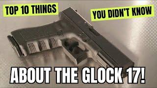 Top 10 Things You Didn't Know About The Glock 17