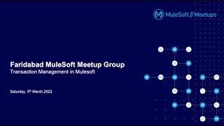 Faridabad MuleSoft Meetup 05 March 2022 - Transaction Management in MuleSoft