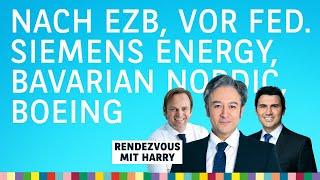 Nach EZB, vor Fed. Zinsen in Bewegung. Siemens Energy, Embraer, Boeing – Rendezvous mit Harry