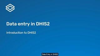 1.1.1 Introduction to DHIS2 - How are data entered into DHIS2