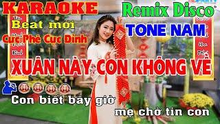 Xuân Này Con Không Về Karaoke Tone Nam  Remix Disco Nhạc Sống  Hà Tây Beat Mới Cực Phê Cực Đỉnh 2025