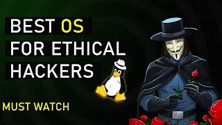 TOP 5 Best Operating System for Ethical Hackers (A to Z Full Guide) 2024