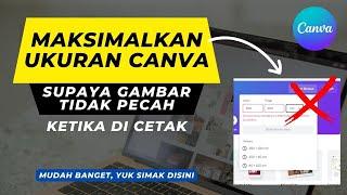 Begini cara MAKSIMALKAN UKURAN desain CANVA supaya TIDAK PECAH ketika di CETAK (Ukuran Besar)