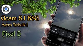 Gcam BSG 8.1 Pixel 5 Terbaru Astro Makin Keren || Tested on Realme 5 Pro