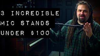 3 Incredible Mic Stands Under $100
