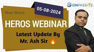 Heros Webinar Update & Information By Ash Sir  #ONPASSIVE #ash #MSGOLA