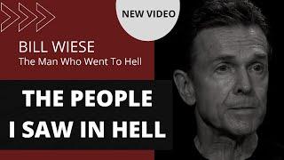 "The People I Saw In Hell" - Bill Wiese "The Man Who Went To Hell" Author of "23 Minutes In Hell"