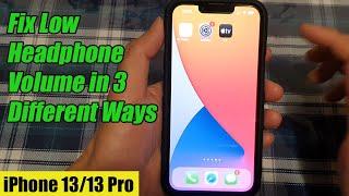 iPhone 13/13 Pro: How to Fix Low Headphone Volume in 3 Different Ways