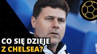 DLACZEGO CHELSEA ZMIENIA TRENERA I CO DALEJ Z POCHETTINO?