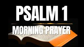 PSALM 1 MORNING PRAYER - Start Your Day With This Prayer!