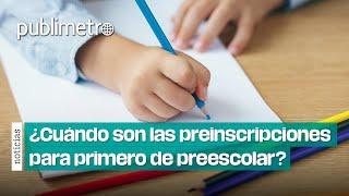 ¿Cuándo son las preinscripciones para primero de preescolar?