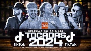 SÓ AS MAIS TOCADAS TIK TOK SETEMBRO  2024 - SELEÇÃO HITS TIK TOK 2024 - SÓ AS TOP TIK TOK 2024