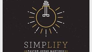 Simplify - Pastor Jorge Martinez - The Sanctuary Fellowship - 9/21/2014