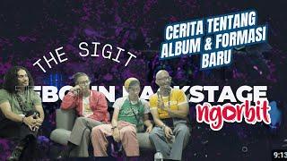 The Sigit Ungkap Perjalanan Album Baru dan Formasi Teranyar | Ngorbit Jebolin Backstage